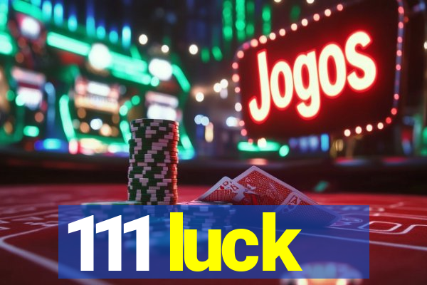 111 luck